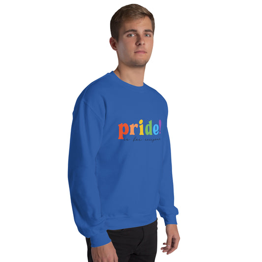 Pride Is For Everyone Unisex Sweatshirt