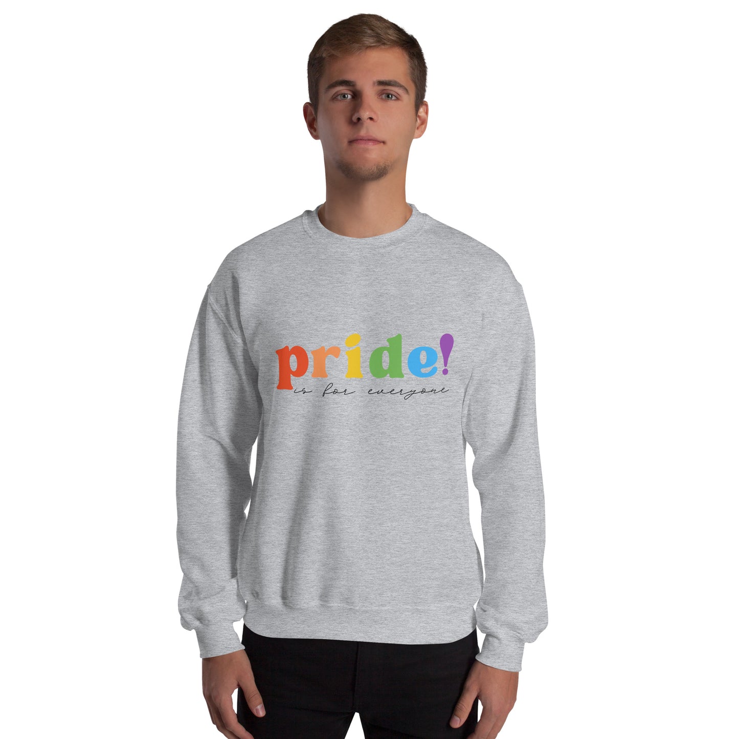 Pride Is For Everyone Unisex Sweatshirt