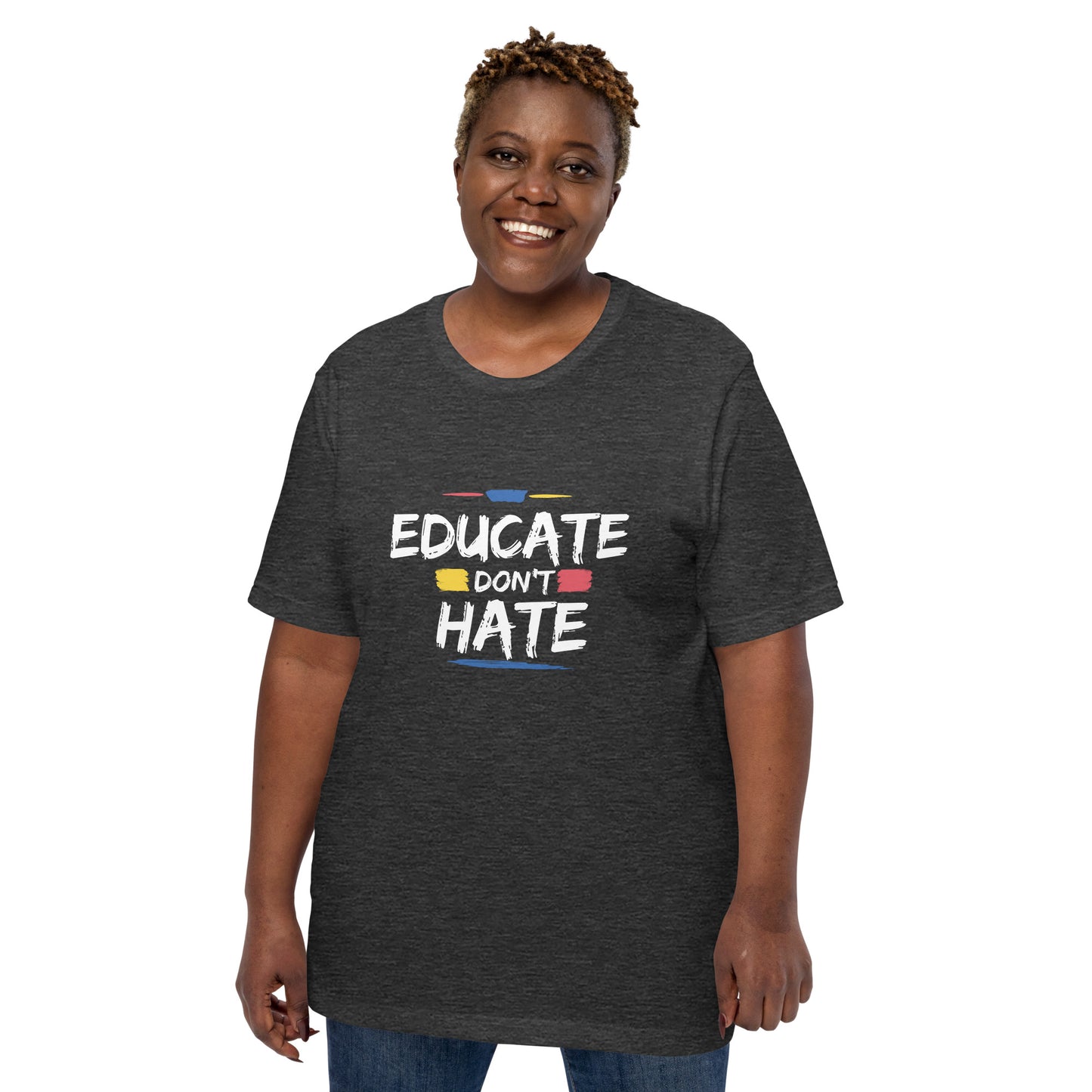 Educate Don't Hate Unisex t-shirt