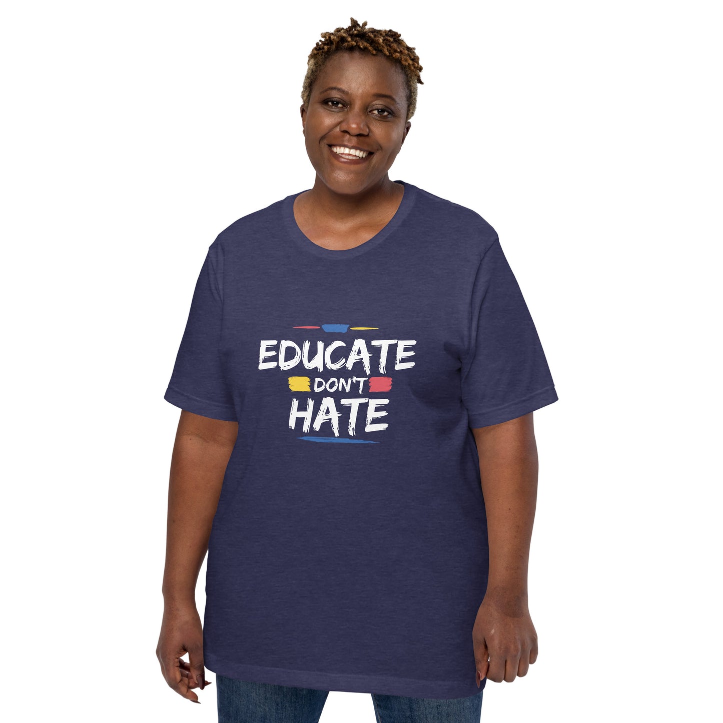 Educate Don't Hate Unisex t-shirt