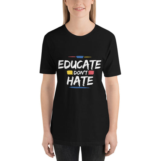 Educate Don't Hate Unisex T-Shirt