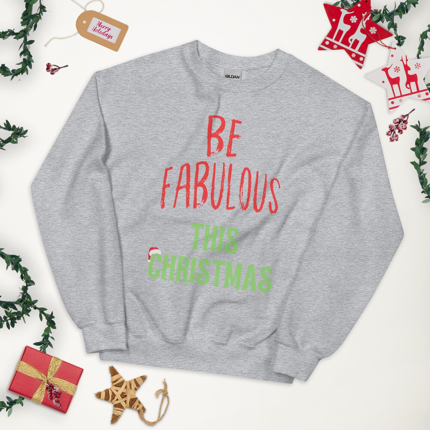 Be Fabulous This Christmas Unisex Sweatshirt