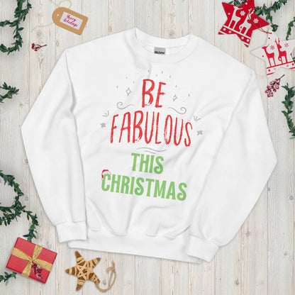 Be Fabulous This Christmas Unisex Sweatshirt