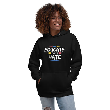 Educate Don't Hate Unisex Hoodie