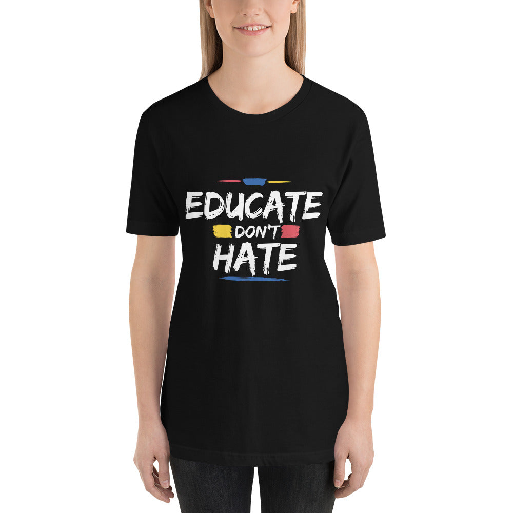 Educate Don't Hate Unisex t-shirt